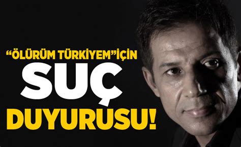 Ö­l­ü­r­ü­m­ ­T­ü­r­k­i­y­e­m­ ­i­ç­i­n­ ­s­u­ç­ ­d­u­y­u­r­u­s­u­
